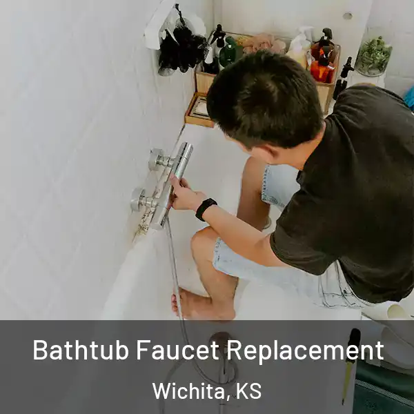  Bathtub Faucet Replacement Wichita, KS