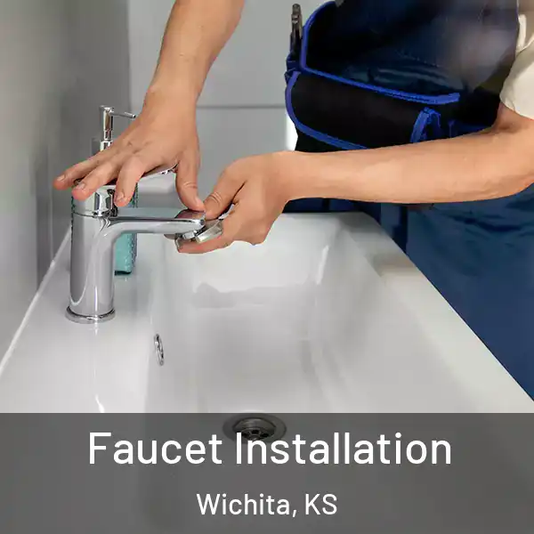  Faucet Installation Wichita, KS
