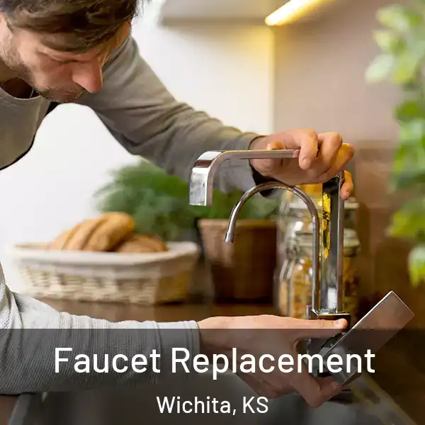  Faucet Replacement Wichita, KS