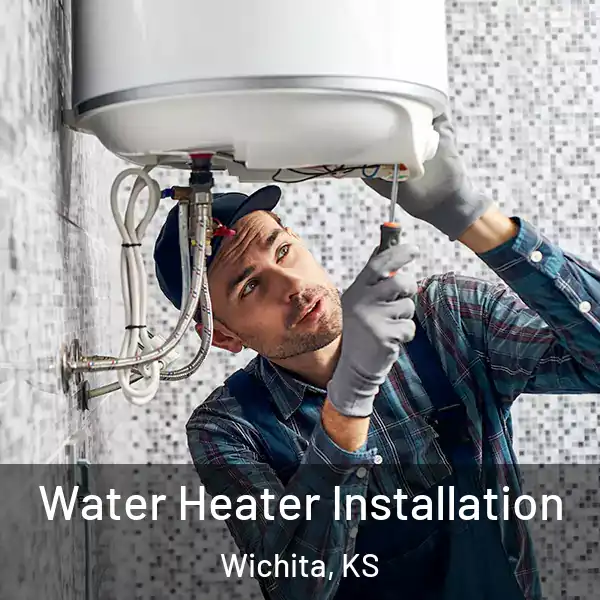  Water Heater Installation Wichita, KS